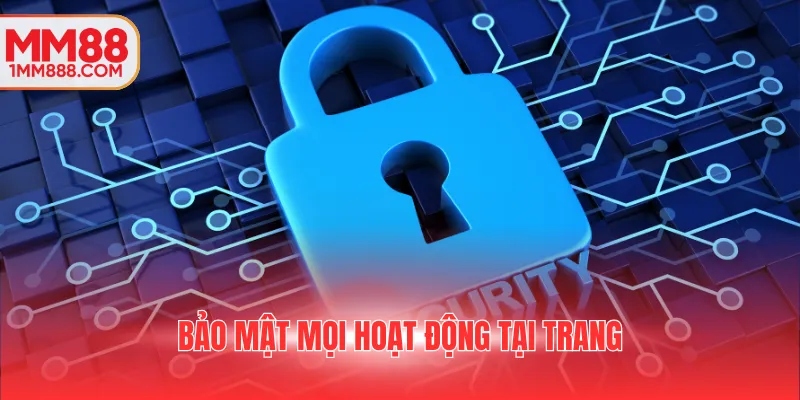Bảo mật mọi hoạt động tại trang